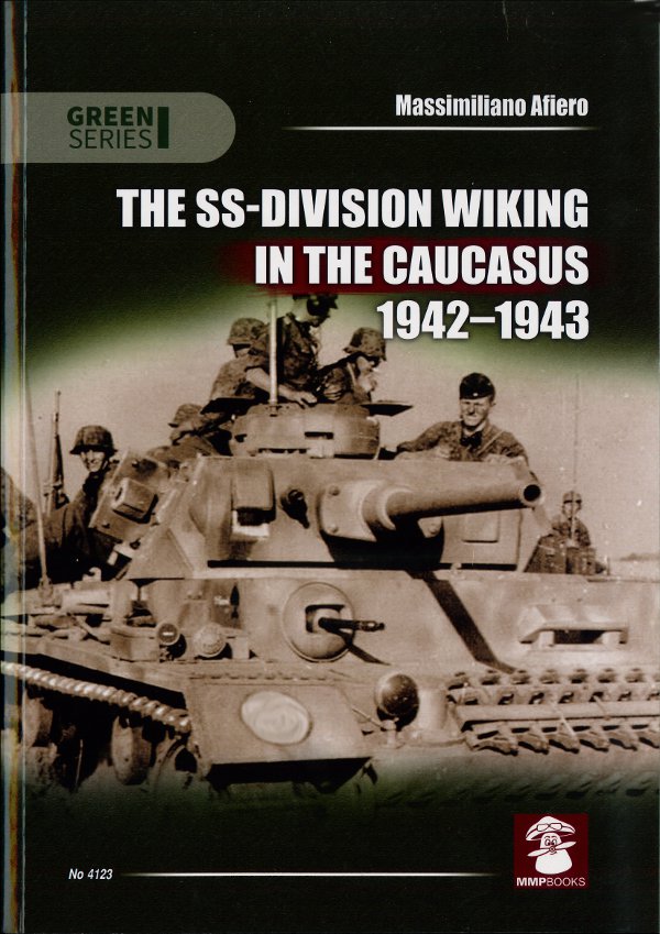  - The SS-Division Wiking in the Caucasus 1942-43