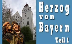 : Herzog von Bayern 2016 Teil 1