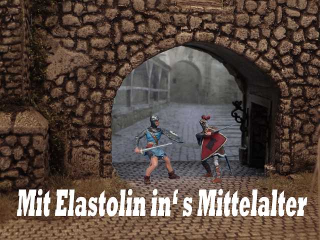 Mit Elastolin in's Mittelalter