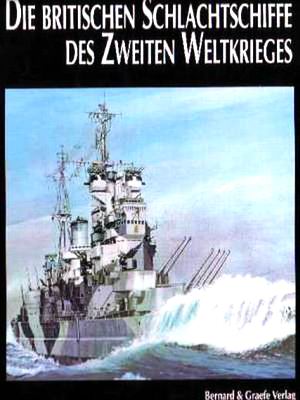  - Die britischen Schlachtschiffe des zweiten Weltkrieges