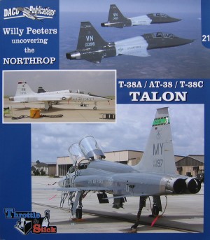  - Uncovering the Northrop T-38A / AT-38 / T-38C TALON