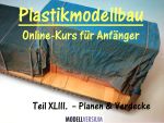 Modellbau Tipps und Tricks: Plastikmodellbau Online-Kurs für Anfänger XLIII
