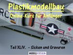 Plastikmodellbau Online-Kurs für Anfänger XLIV.