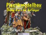 Modellbau Tipps und Tricks: Plastikmodellbau Online-Kurs für Anfänger XLVII.a