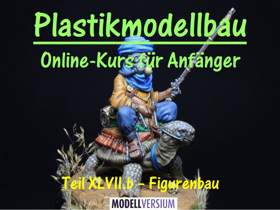 Plastikmodellbau Online-Kurs für Anfänger XLVII.b