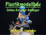 Modellbau Tipps und Tricks: Plastikmodellbau Online-Kurs für Anfänger XLVII.b