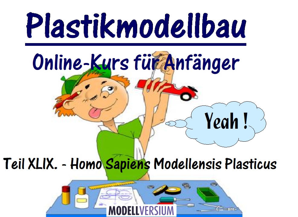 Plastikmodellbau Online-Kurs für Anfänger XLIX.